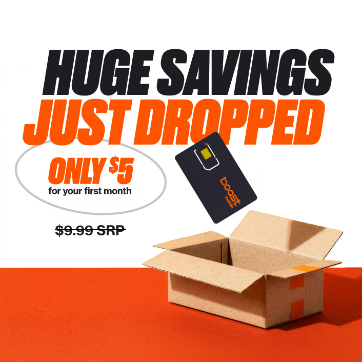 "HUGE SAVINGS JUST DROPPED" featuring a Boost Mobile SIM card falling into an open cardboard box. Text highlights "ONLY $5 for your first month" with the original $9.99 SRP crossed out.